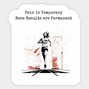 Pain is Temporary - Race Results are Permanent (Runner) Sticker